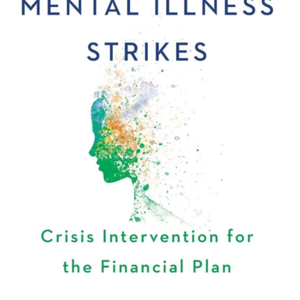 When Mental Illness Strikes: Crisis Intervention for the Financial Plan