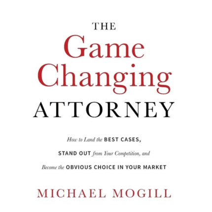 The Game Changing Attorney: How to Land the Best