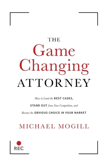 The Game Changing Attorney: How to Land the Best