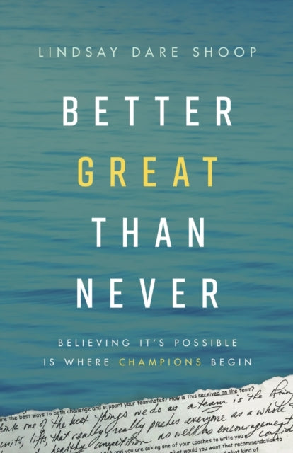 Better Great Than Never: Believing It's Possible Is Where Champions Begin