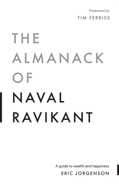 The Almanack of Naval Ravikant: A Guide to Wealth