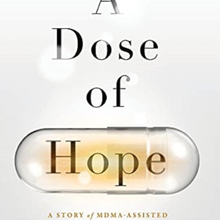 A Dose of Hope: A Story of MDMA-Assisted Psychotherapy