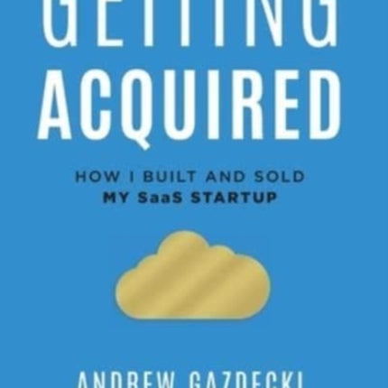 Getting Acquired: How I Built and Sold My SaaS