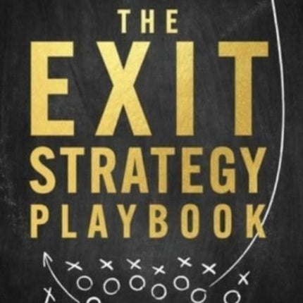 The Exit-Strategy Playbook: The Definitive Guide to Selling Your Business