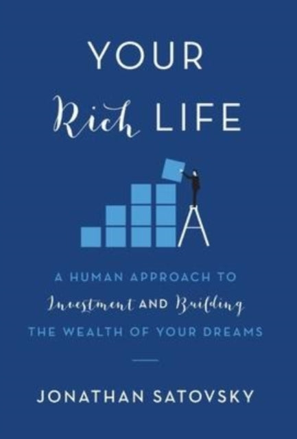 Your Rich Life: A Human Approach to Investment