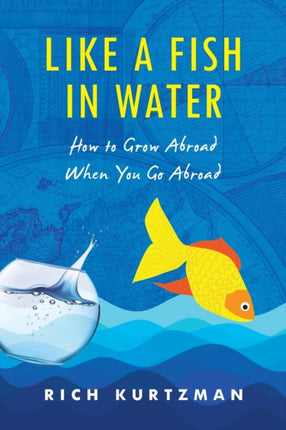 Like a Fish in Water: How to Grow Abroad When You Go Abroad
