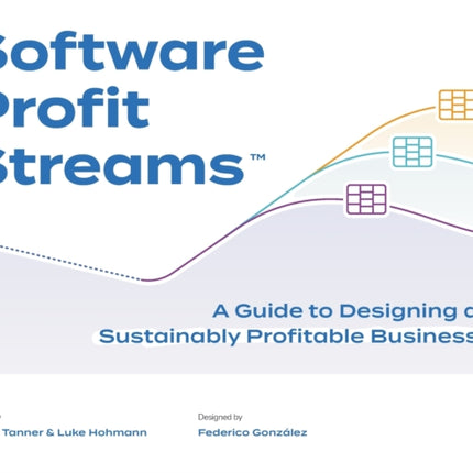 Software Profit Streams(TM): A Guide to Designing a Sustainably Profitable Business