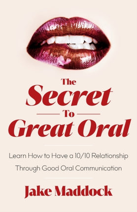 The Secret to Great Oral: Learn How to Have a