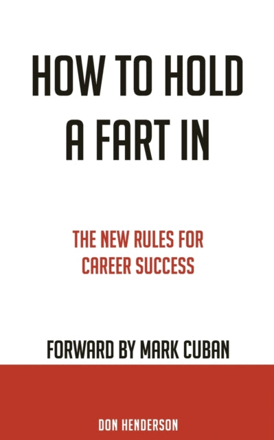 How to Hold a Fart in: The New Rules for Career Success