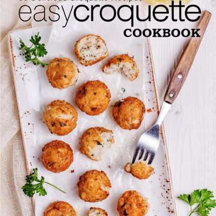 Easy Croquette Cookbook: 50 Delicious Croquette Recipes