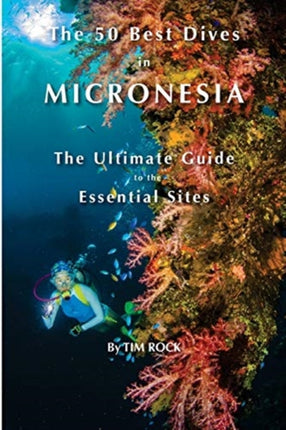 The 50 Best Dives in Micronesia: The Ultimate