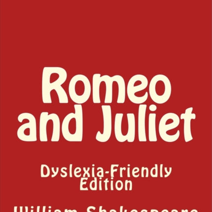 Romeo and Juliet: Dyslexia-Friendly Edition