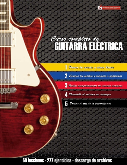 Curso completo de guitarra eléctrica: Método moderno de técnica y teoría aplicada