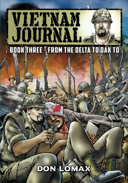 Vietnam Journal - Book 3: From the Delta to Dak