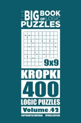 The Big Book of Logic Puzzles - Kropki 400 Logic (Volume 42)