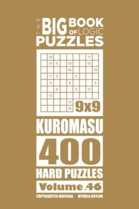 The Big Book of Logic Puzzles - Kuromasu 400 Hard (Volume 46)