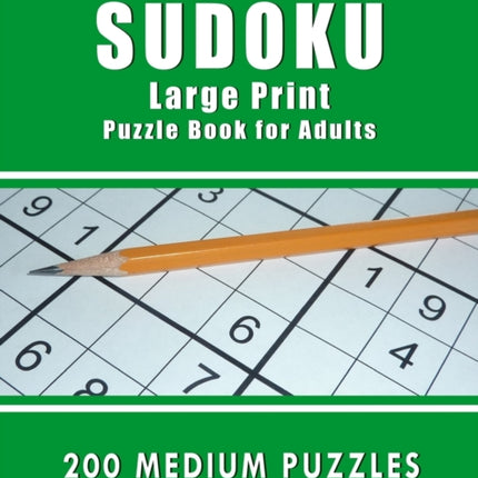 Sudoku Large Print Puzzle Book for Adults: 200 Medium Puzzles