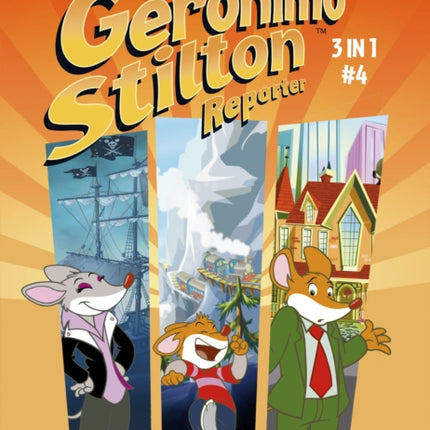 Geronimo Stilton Reporter 3-in-1 Vol. 4: Collecting 'Blackrat's Treasure,' 'Intrigue on the Rodent Express,' and 'Mouse House of the Future'