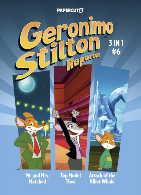 Geronimo Stilton Reporter 3 in 1 Vol. 6