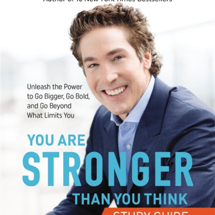 You Are Stronger than You Think Study Guide: Unleash the Power to Go Bigger, Go Bold, and Go Beyond What Limits You