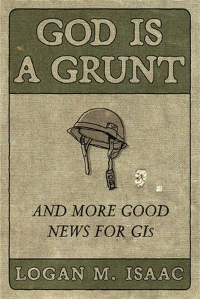 God Is a Grunt: And More Good News for GIs