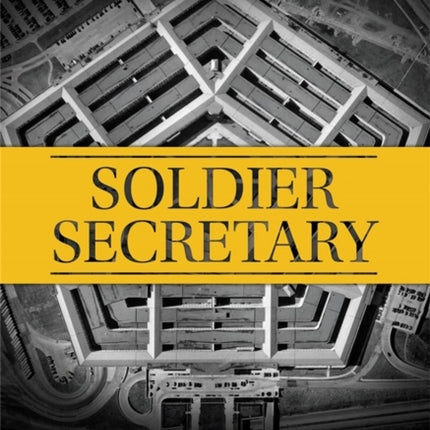 Soldier Secretary: Warnings from the Battlefield & the Pentagon about America’s Most Dangerous Enemies