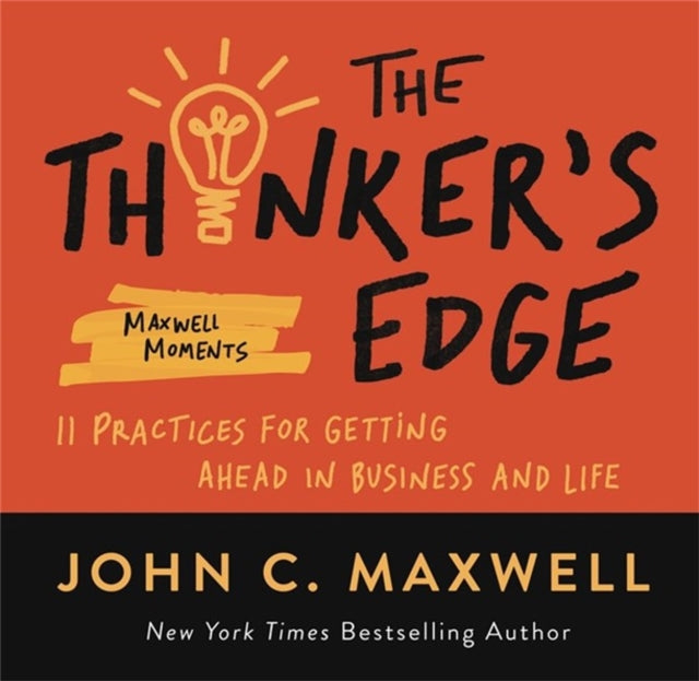 The Thinker’s Edge: 11 Practices for Getting Ahead in Business and Life