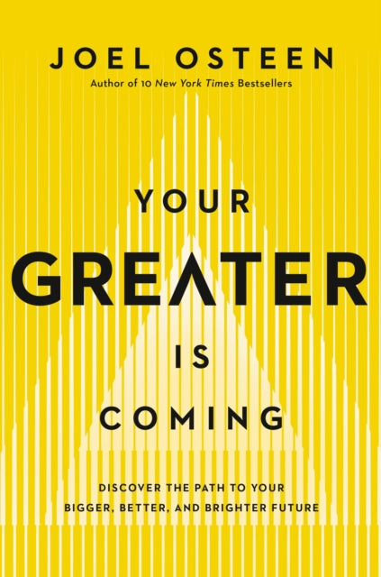 Your Greater Is Coming: Discover the Path to Your Bigger, Better, and Brighter Future