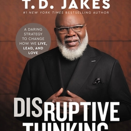 Disruptive Thinking Study Guide: A Daring Strategy to Change How We Live, Lead, and Love