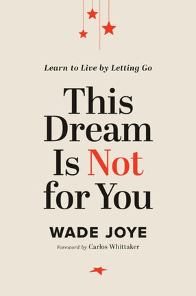 This Dream Is Not for You: Learn to Live by