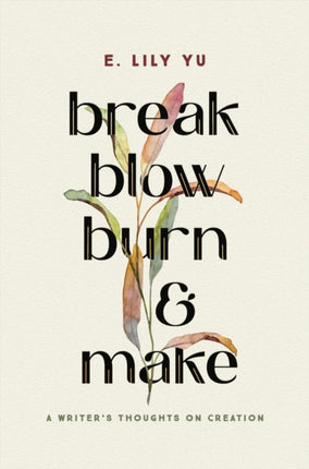 Break Blow Burn and Make