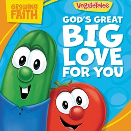 Growing Faith: God’s Great Big Love for You