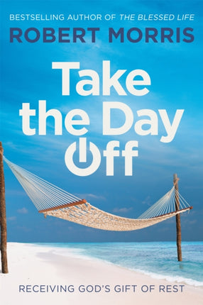 Take the Day Off: Receiving God's Gift of Rest