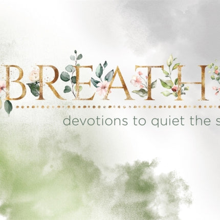 Breathe: Devotions to Quiet the Soul