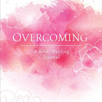 Overcoming: A Soul-Healing Journal