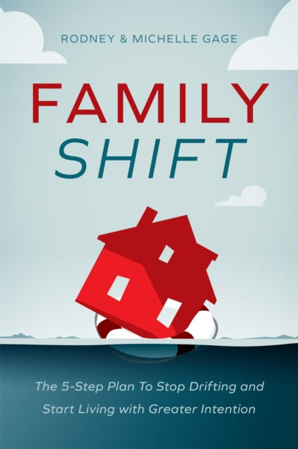 Family Shift: The 5-Step Plan to Stop Drifting
