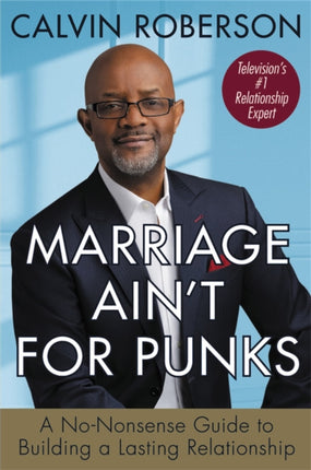 Marriage Ain't for Punks: A No-Nonsense Guide to