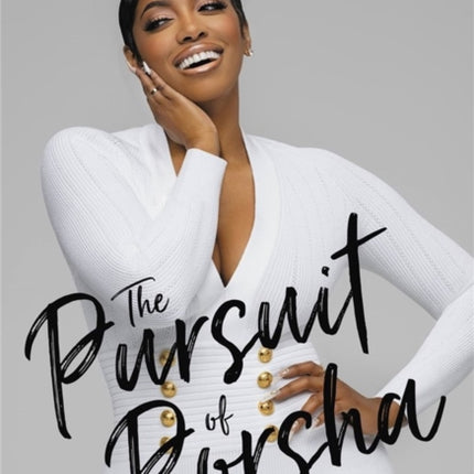 The Pursuit of Porsha: How I Grew Into My Power and Purpose