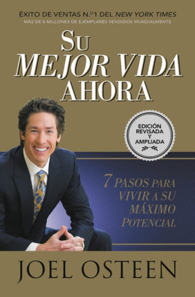 Su Mejor Vida Ahora: Siete Pasos Para Vivir a Su Máximo Potencial