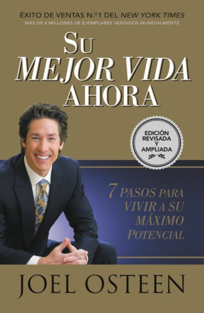 Su Mejor Vida Ahora: Siete Pasos Para Vivir a Su Máximo Potencial