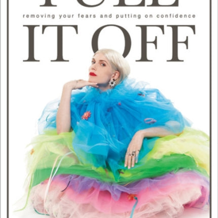 Pull It Off: Removing Your Fears and Putting on