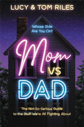 Mom vs. Dad: The Not-So-Serious Guide to the