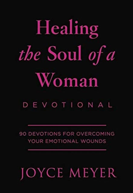 Healing the Soul of a Woman Devotional: 90 Inspirations for Overcoming Your Emotional Wounds