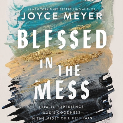 Blessed in the Mess Study Guide: How to Experience God's Goodness in the Midst of Life's Pain