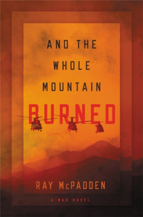 And the Whole Mountain Burned: A War Novel