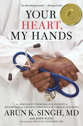 Your Heart, My Hands: An Immigrant's Remarkable Journey to Become One of America's Preeminent Cardiac Surgeons