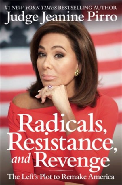 Radicals, Resistance, and Revenge: The Left's Plot to Remake America