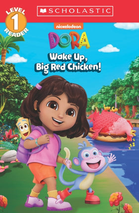 Wake Up Big Red Chicken Dora Scholastic Reader