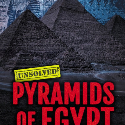 Pyramids of Egypt Unsolved