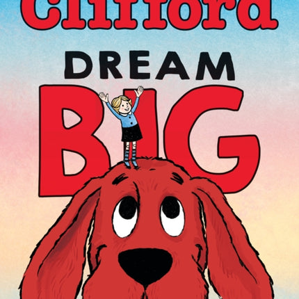 Dream Big Clifford the Big Red Dog